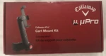 Callaway Upro Gps Cart Mount Kit New. Fixed Price $16.00.