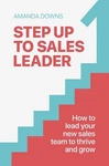 Step Up To Sales Leader: How Your New Team Thrive And Grow By. Fixed Price $27.02.