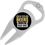 In Dog Beers Ive Only Had One Golf Ball Marker Divot Repair Tool Bottle Opener. Fixed Price $15.88.
