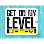 Funny Tool Waterproof Sticker Car Decal Laptop Get On My Level. Fixed Price $5.50.